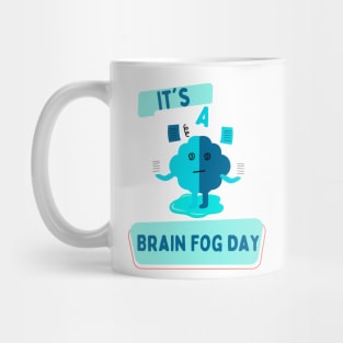 It's a Brain Fog Day Mug